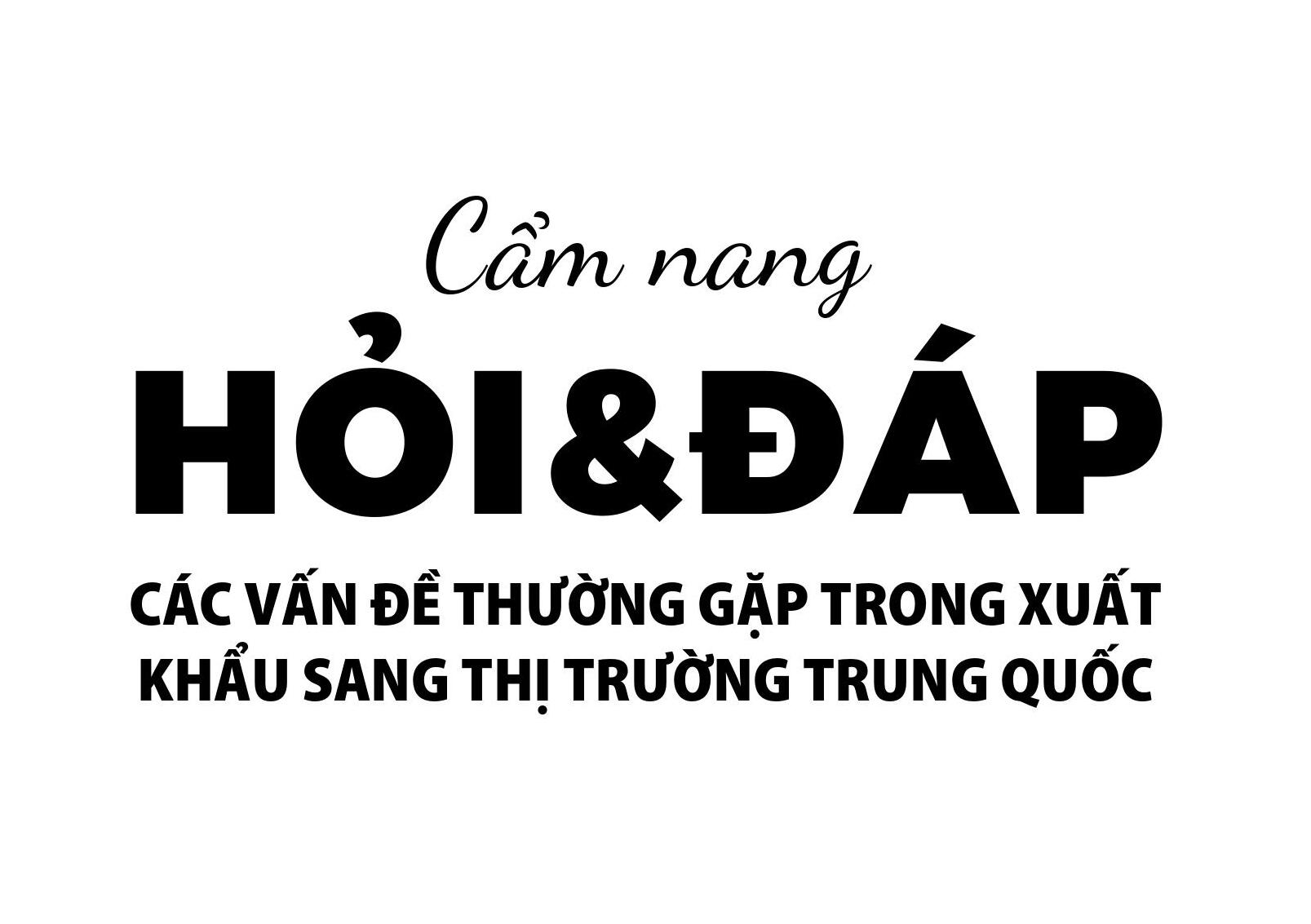 Cẩm nang Hỏi & Đáp các vấn đề thường gặp trong xuất khẩu sang thị trường Trung Quốc